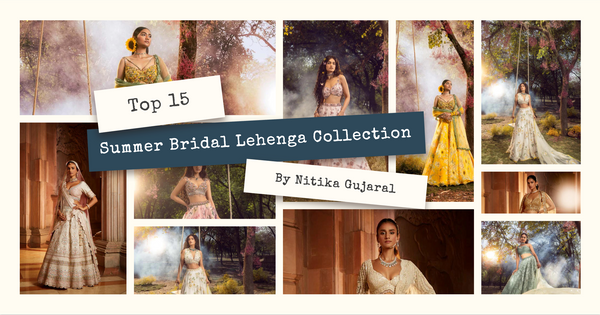 Nitika Gujral's Summer Bridal Lehenga Collection