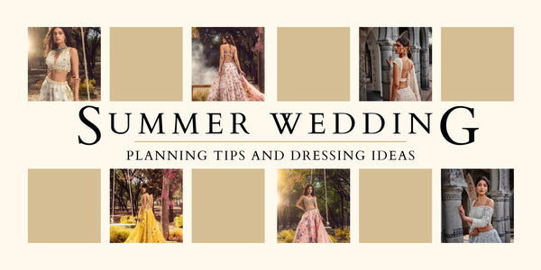 Summer Wedding 2023: Planning Tips And Dressing Ideas
